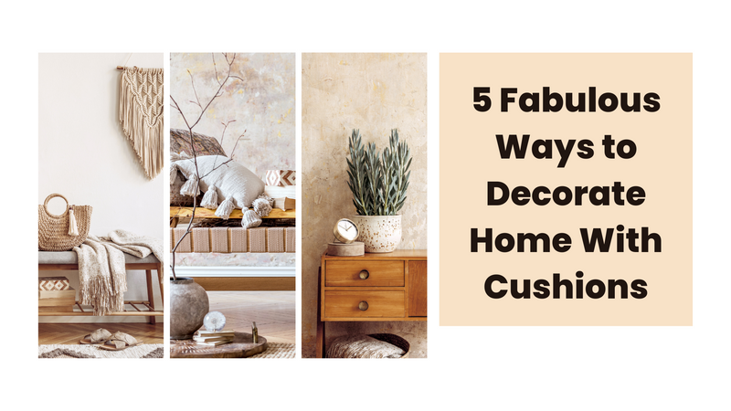 Elevate Your Home Décor: 5 Fabulous Ways to Decorate with Cushions